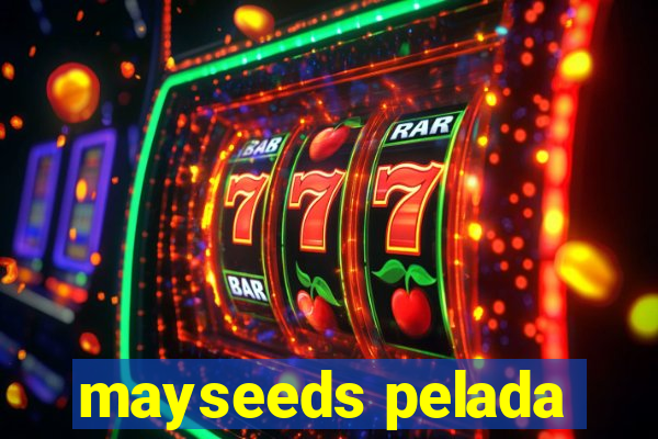 mayseeds pelada